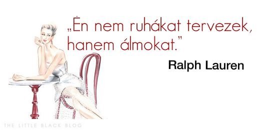 „Én nem ruhákat tervezek, hanem álmokat.” – Ralph Lauren